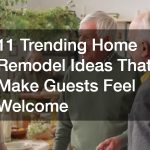 11 Trending Home Remodel Ideas That Make Guests Feel Welcome