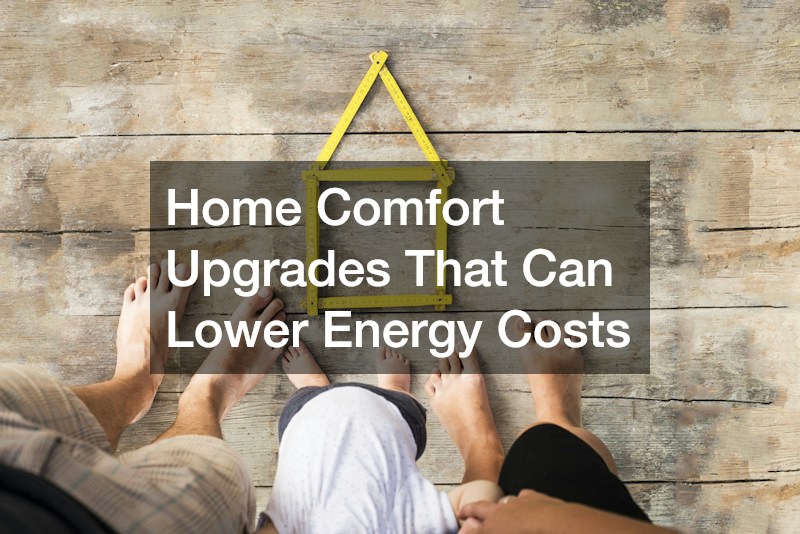 Home Comfort Upgrades That Can Lower Energy Costs